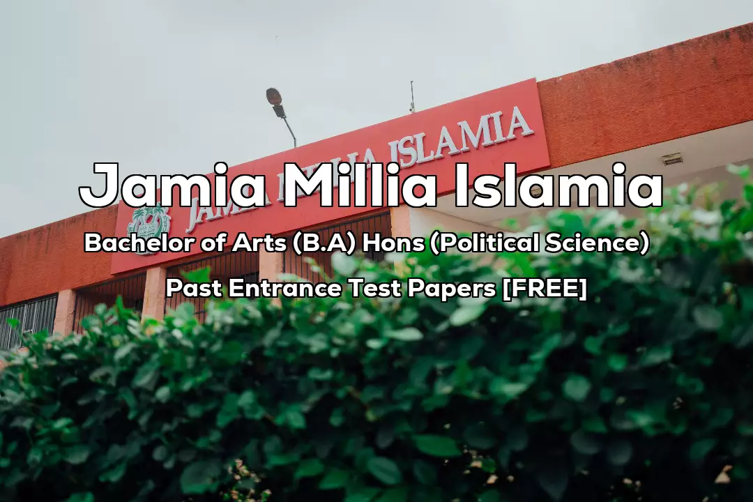 Jamia BA Political Science Previous 7 Years Entrance Test Papers | 2022 and before