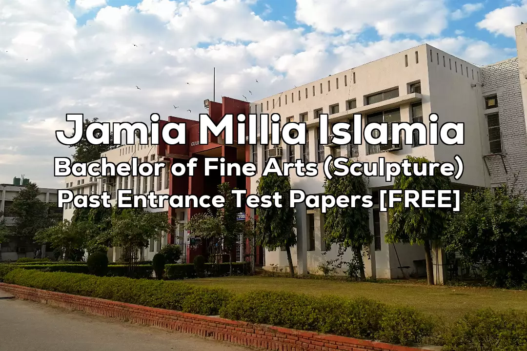 Jamia Bachelor of Fine Arts (Sculpture) Previous 2 Years Entrance Test Papers | 2023 and Before
