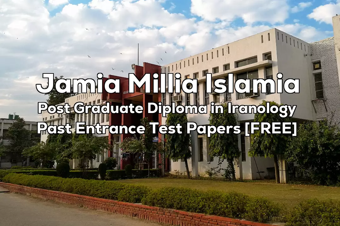 Jamia Post Graduate Diploma in Iranology Previous 2 Years Entrance Test Papers | 2024 and Before
