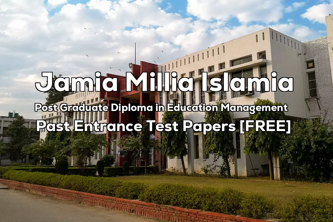 Jamia Post Graduate Diploma in Education Management Previous 3 Years Entrance Test Papers | 2025 and Before