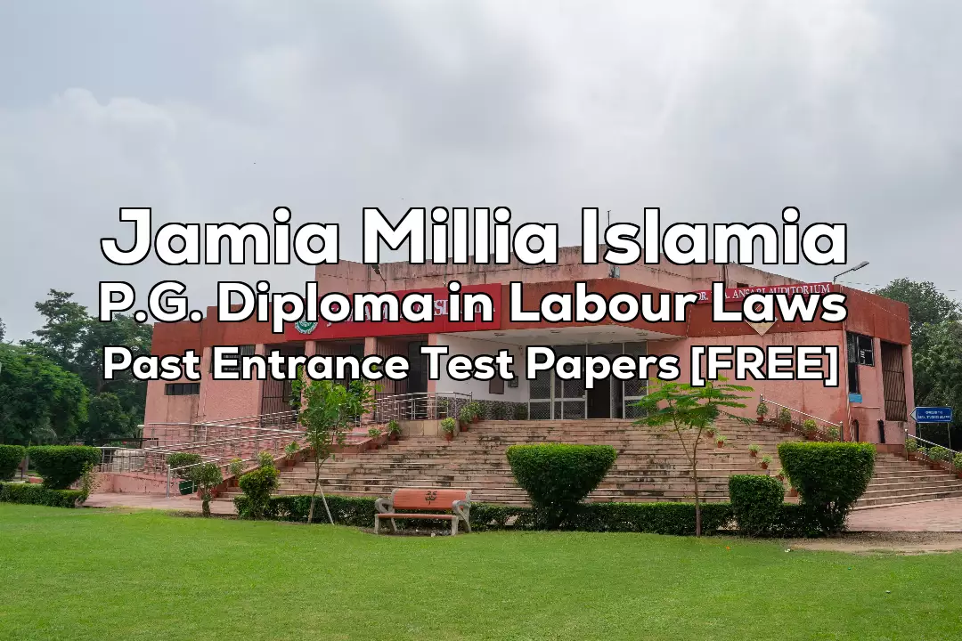 Read more about the article Jamia P.G. Diploma in Labour Laws Previous Year Entrance Papers | 2022, 2021