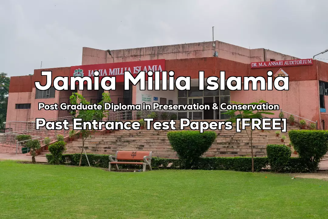 Jamia Post Graduate Diploma in Preservation & Conservation Previous 3 Years Entrance Test Papers | 2025 and Before