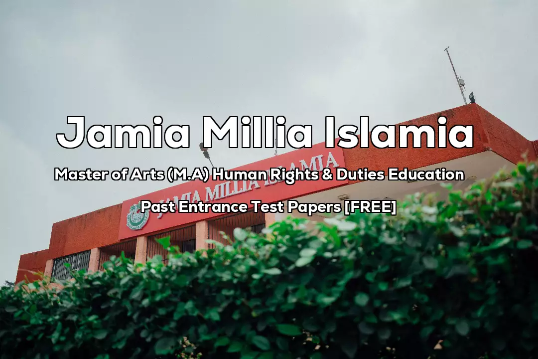 Read more about the article Jamia MA Human Rights & Duties Education Past 7 Years Entrance Test Papers | 2022 And Earlier