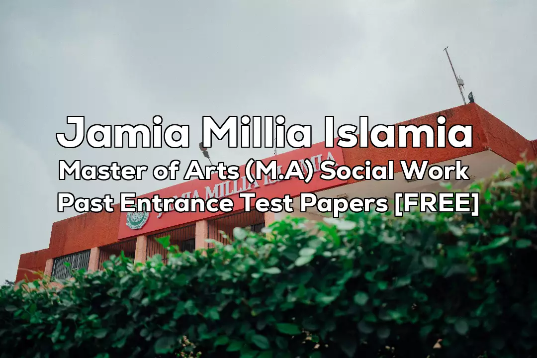 Read more about the article Jamia MA Social Work Previous 7 Years Entrance Test Papers | 2022 And Earlier