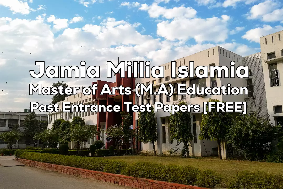 Read more about the article Jamia MA Education Previous 7 Years Entrance Test Papers | 2022 And Earlier