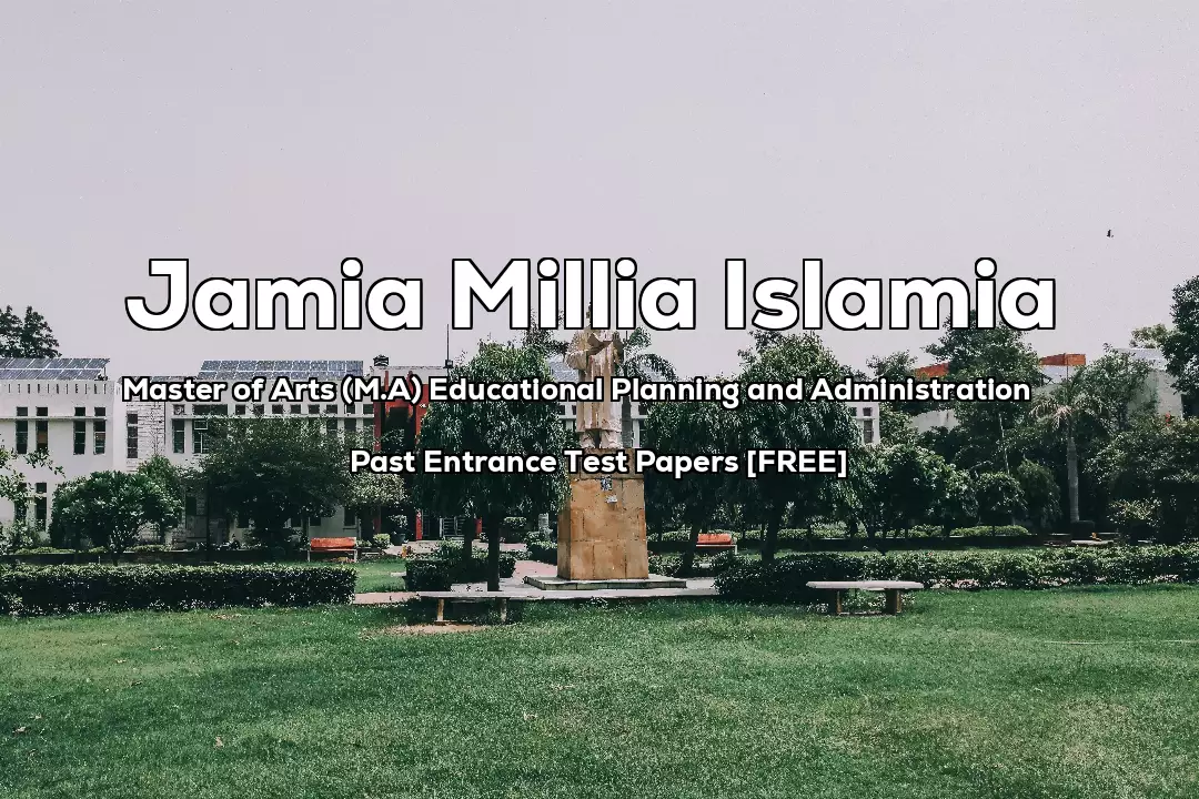 Read more about the article Jamia MA Educational Planning and Administration Past Year Entrance Test Papers | 2022 And Earlier