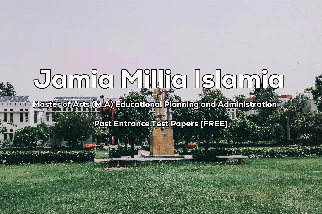 Jamia MA Educational Planning and Administration Past Year Entrance Test Papers | 2022 And Earlier