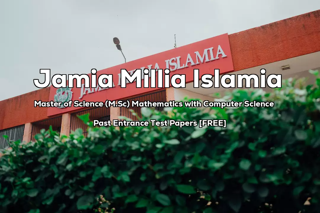 Read more about the article Jamia MSc Mathematics with Computer Science Past 5 Years Entrance Test Papers | 2022 and Earlier