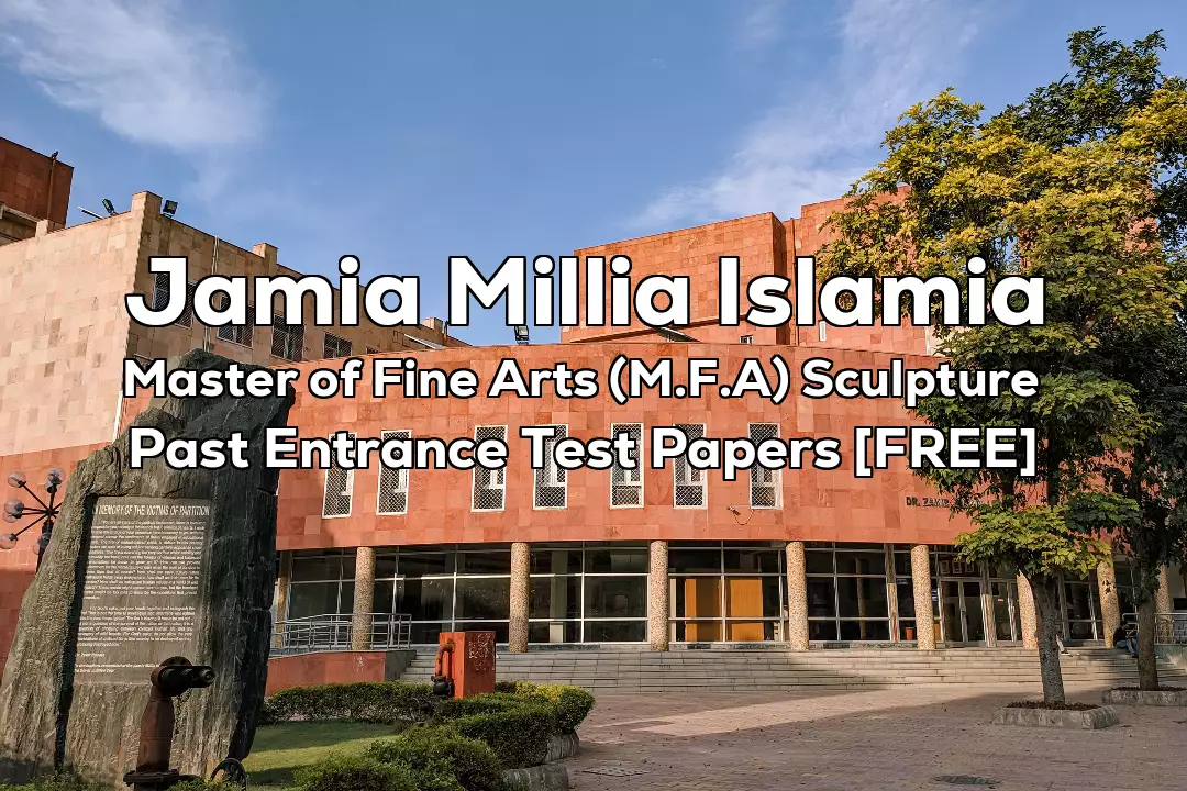 Jamia Master of Fine Arts (M.F.A) Sculpture Previous 2 Years Entrance Test Papers | 2024 and Before
