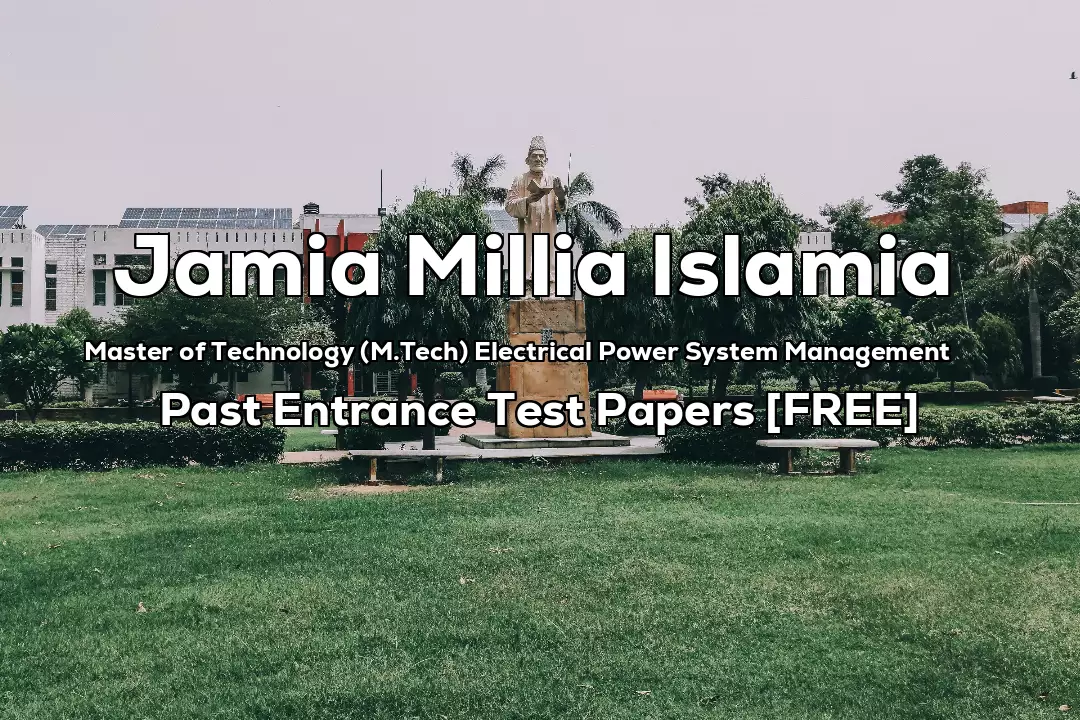 Read more about the article Jamia M.Tech Electrical Power System Management Previous Year Entrance Test Papers | 2022 and Before