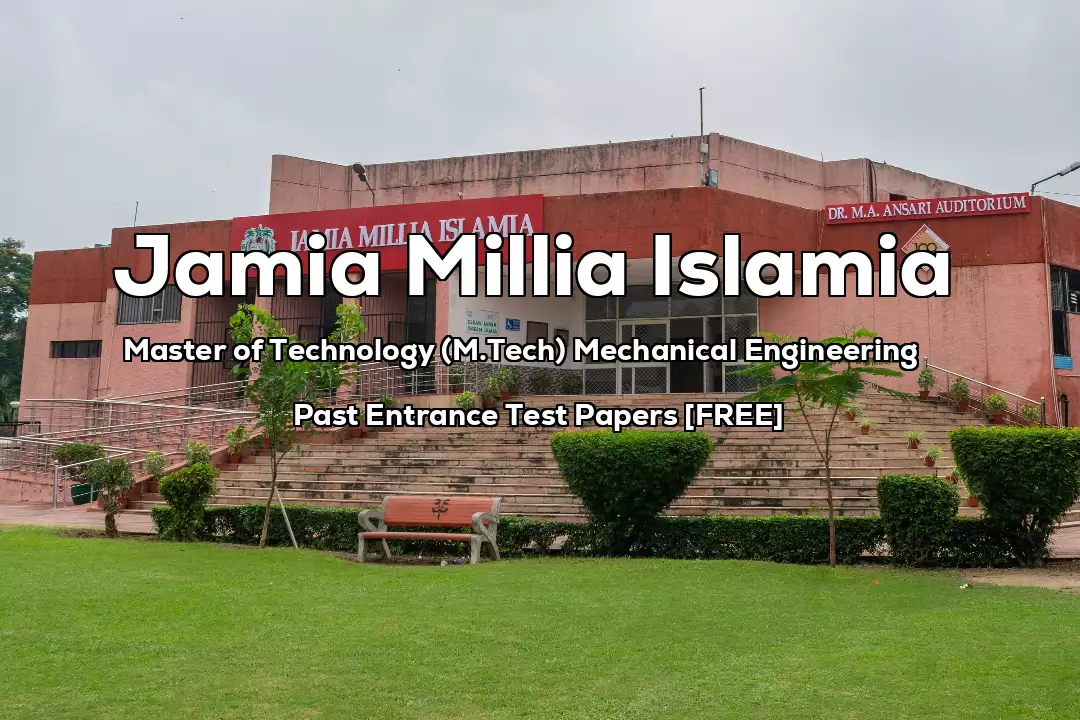 Jamia Master of Technology (M.Tech) Mechanical Engineering Previous 5 Years Entrance Test Papers | 2024 and Before