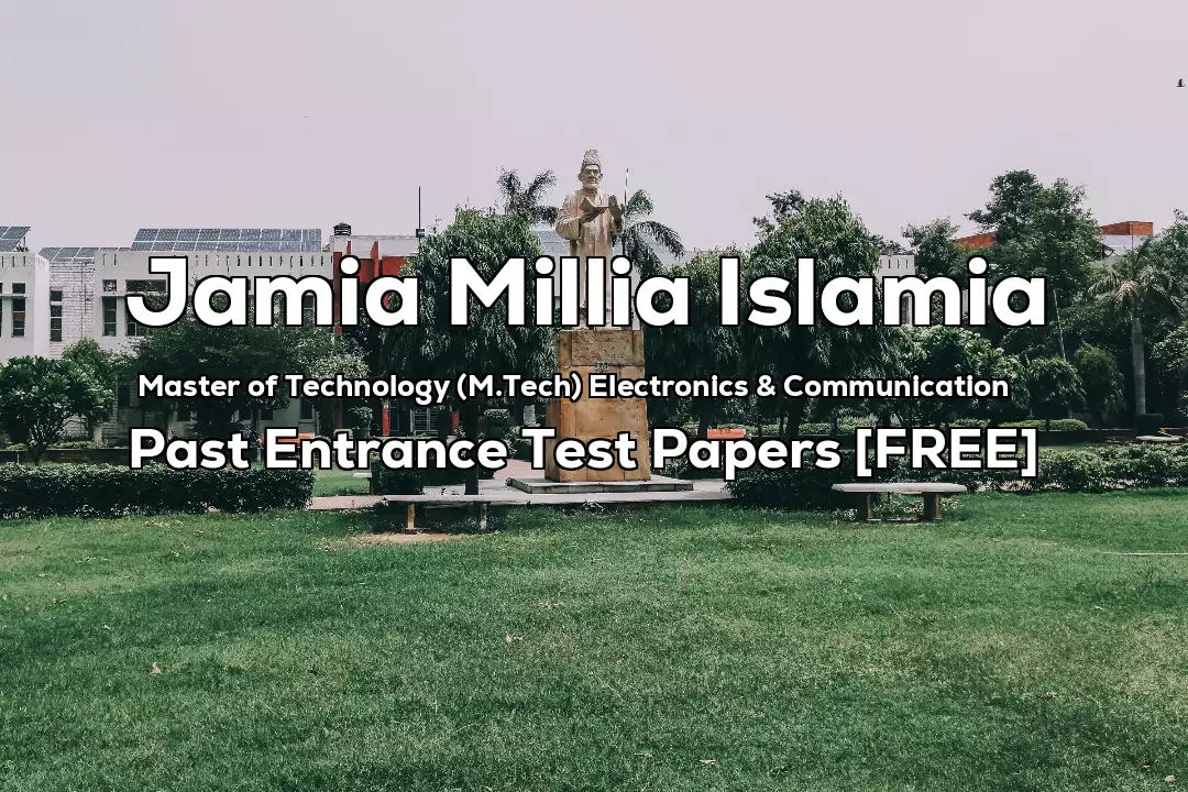 Jamia Master of Technology (M.Tech) Electronics & Communication Previous 3 Years Entrance Test Papers | 2025 and Before