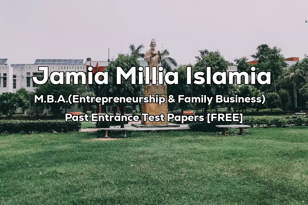 Read more about the article Jamia MBA Entrepreneurship & Family Business Past 7 Year Entrance Test Papers | 2022 and Before