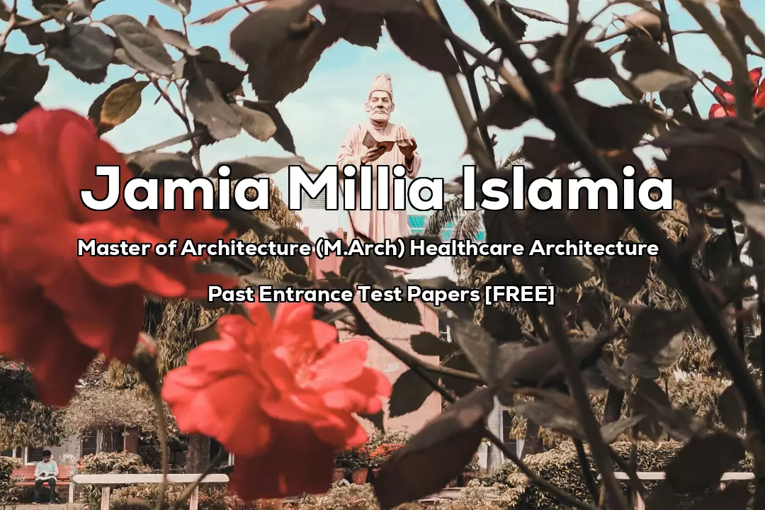 Read more about the article Jamia M.Arch Healthcare Architecture Previous Year Entrance Test Papers | 2022 and Before