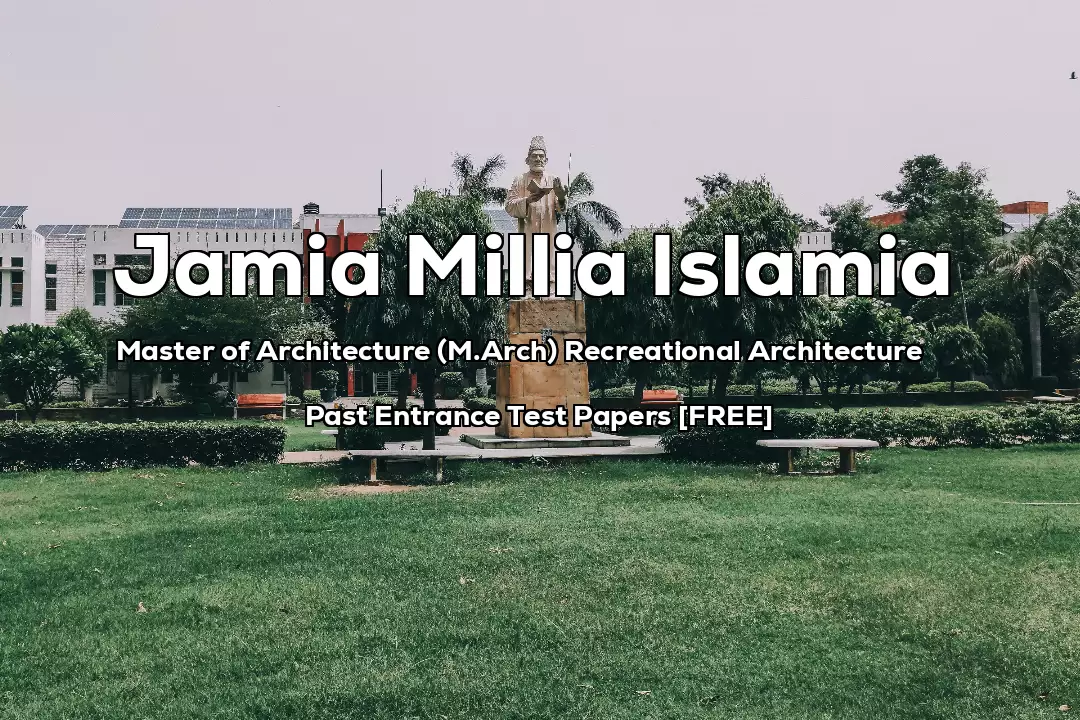 Read more about the article Jamia M.Arch Recreational Architecture Previous Year Entrance Test Papers | 2022 and Before