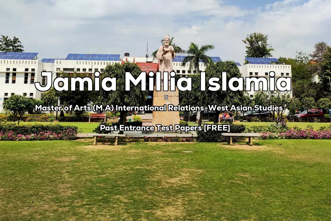 Read more about the article Jamia MA International Relations-West Asian Studies Previous 6 Years Entrance Test Papers | 2022 and Before