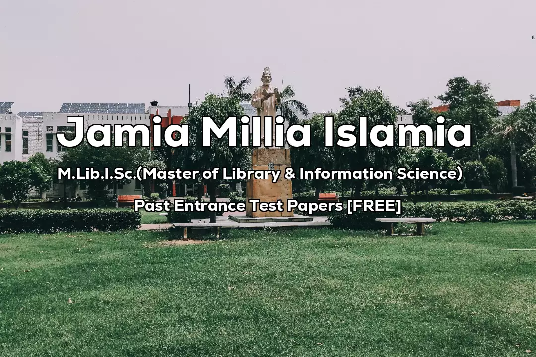 Read more about the article Jamia Master of Library & Information Science (M.Lib.I.Sc.) Previous Year Entrance Test Papers | 2022 and Earlier