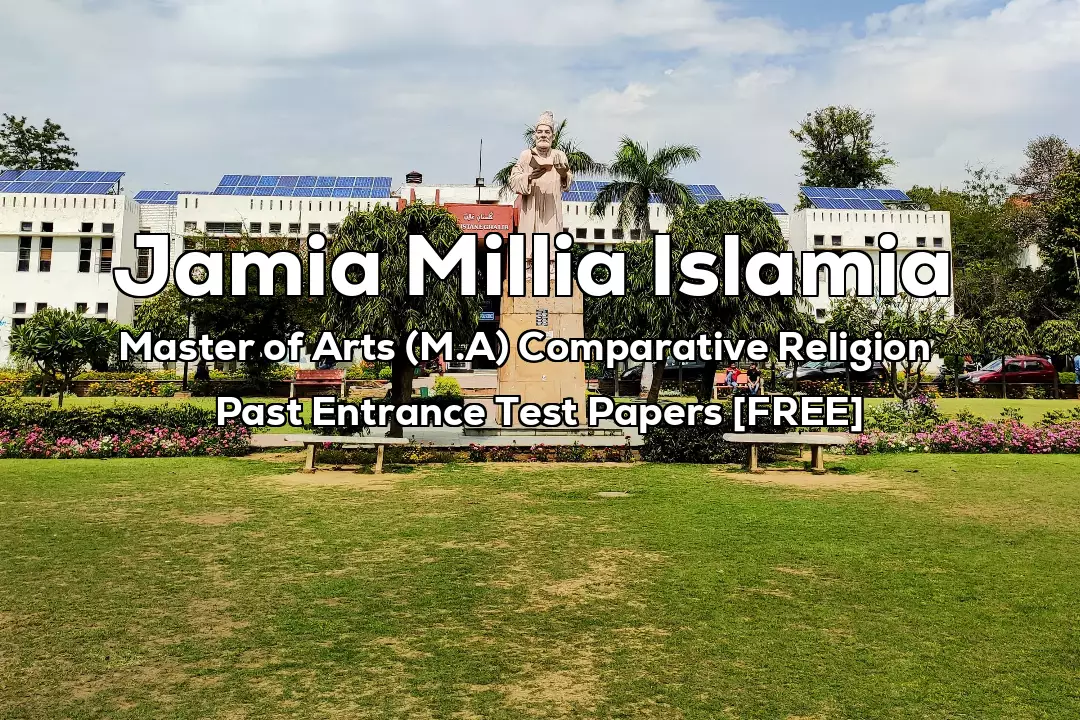 Read more about the article Jamia MA Comparative Religion Last 4 Years Entrance Test Papers | 2022 and Earlier
