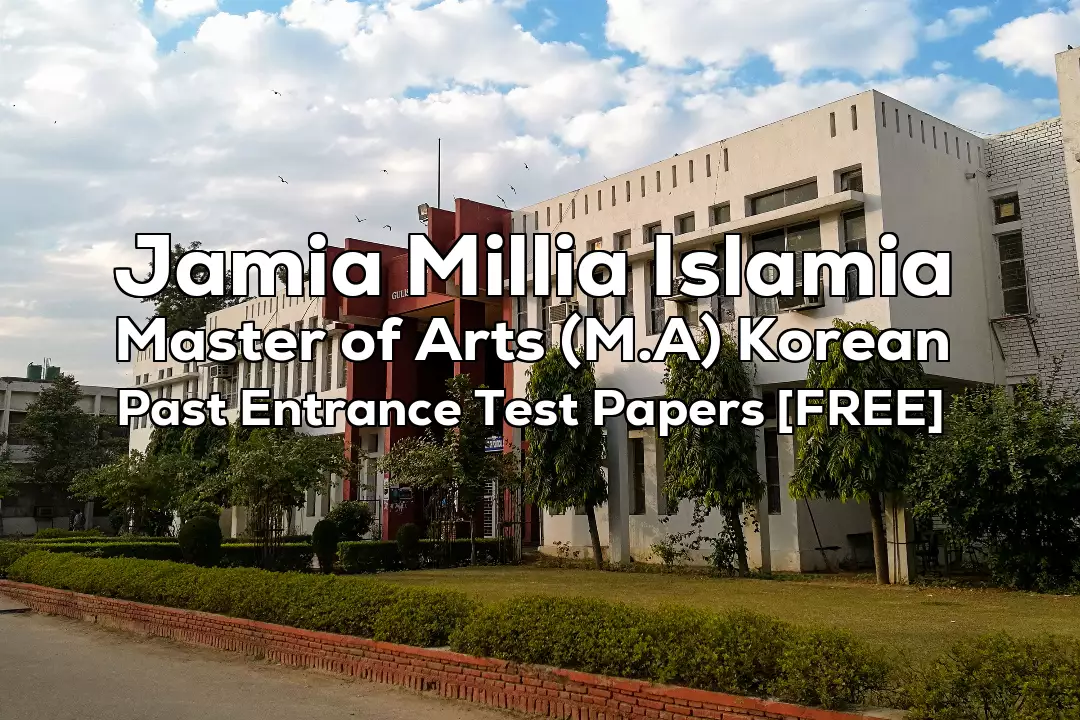 Jamia Master of Arts (M.A) Korean Previous 2 Years Entrance Test Papers | 2024 and Before