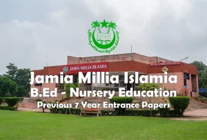 Read more about the article Jamia B.Ed Nursery Education Last 7 Year Entrance Test Papers | 2022 and Before