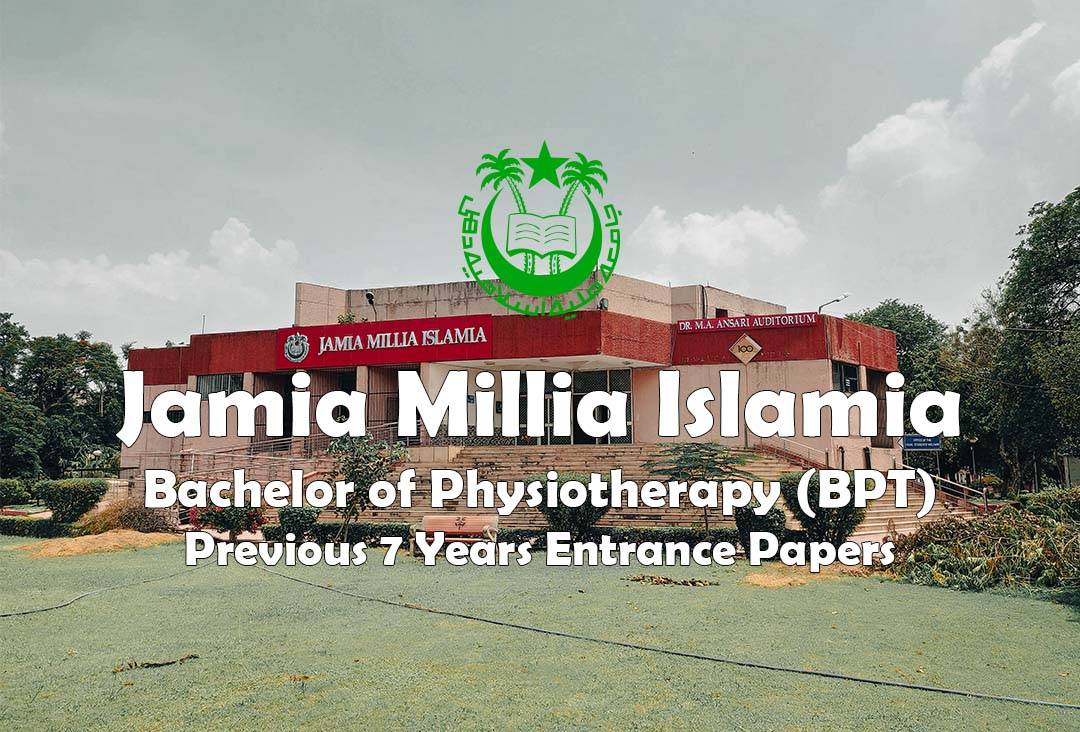 Read more about the article Jamia Bachelor of Physiotherapy (BPT) Previous 7 Years Entrance Test Papers | 2022 and Before