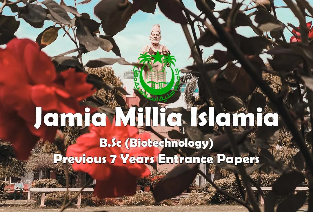 Read more about the article Jamia B.Sc (Biotechnology) Previous 7 Years Entrance Test Papers | 2022 and Before