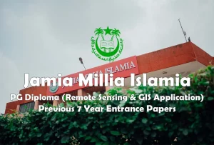 Read more about the article Jamia PG Diploma in Remote Sensing & GIS Application Previous Year Entrance Test Papers | 2022 and Befor