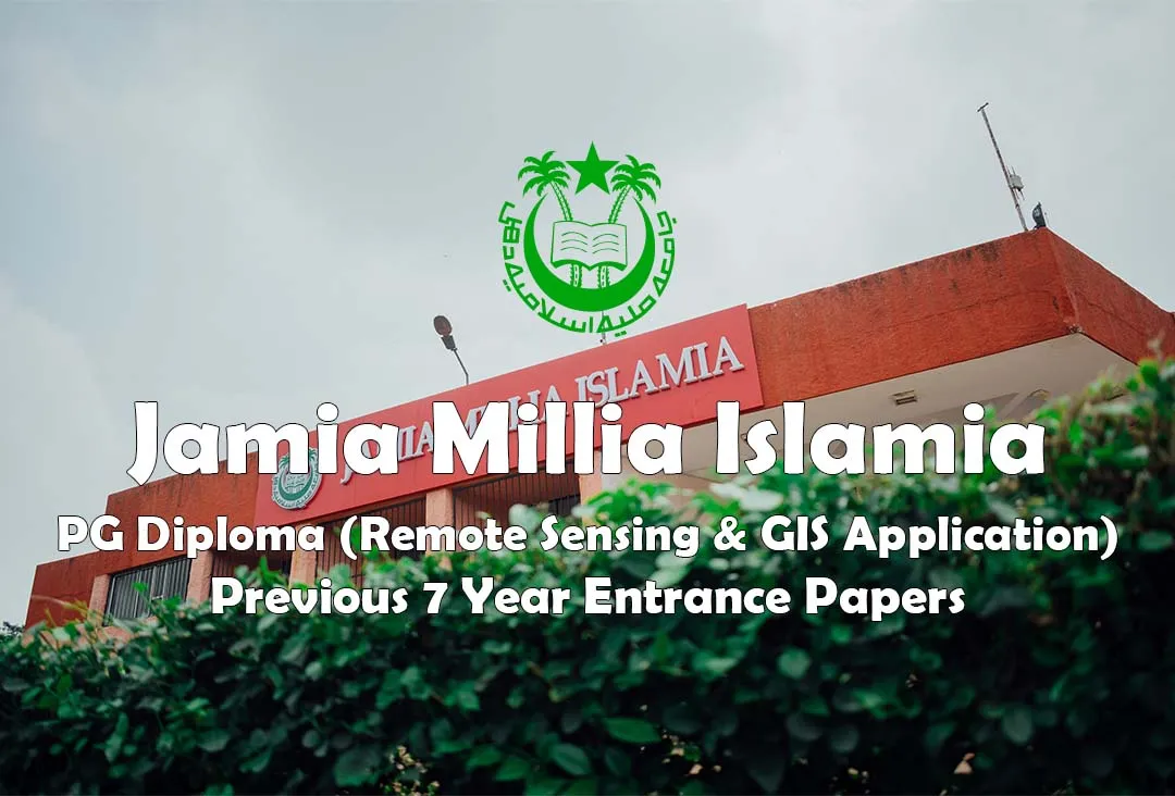 Read more about the article Jamia PG Diploma in Remote Sensing & GIS Application Previous Year Entrance Test Papers | 2022 and Befor
