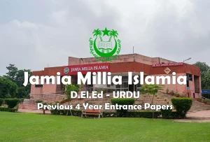 Read more about the article Jamia D.El.Ed (Urdu) Last 4 Years Entrance Test Papers | 2022 and Before