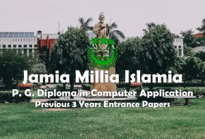 Read more about the article Jamia P. G. Diploma in Computer Application Last 3 Year Entrance Test Papers | 2022 and Earlier