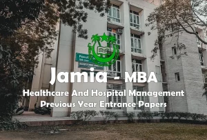 Read more about the article Jamia MBA Healthcare and Hospital Management Past Year Entrance Test Papers | 2022 and before