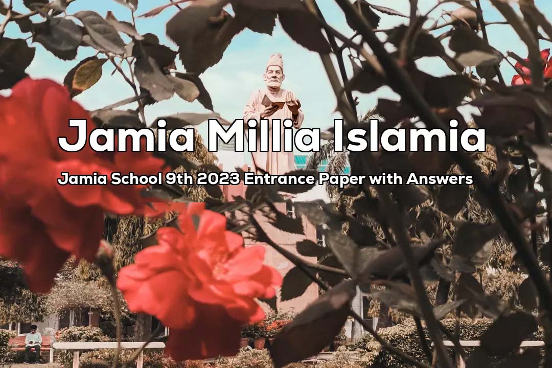 Read more about the article Jamia School Class IX 2023 Entrance Test Paper & Answer Key